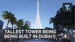 The tallest tower in the world is being built in Dubai [upl. by Eibbob]