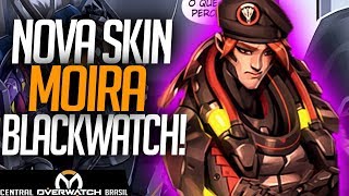 OVERWATCH  NOVA SKIN MOIRA BLACKWATCH  NOVA COMIC RETALIAÇÃO  Central [upl. by Ordep]