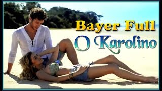 Bayer Full  O Karolino 2017 [upl. by Elnore]