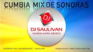 CUMBIAS MIX DE SONORAS DJSAULIVAN [upl. by Ridglee]