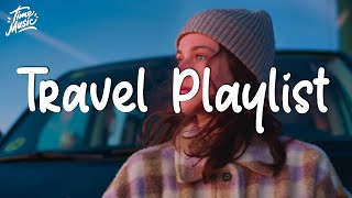 Travel songs road trip playlist  Summer songs that will make you happy [upl. by Sheffie]