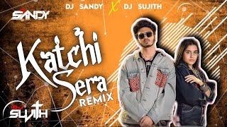 KATCHI SERA REMIX DJ SUJITH X DJ SANDY  ABHISHEK NAIK VISUAL [upl. by Drida]