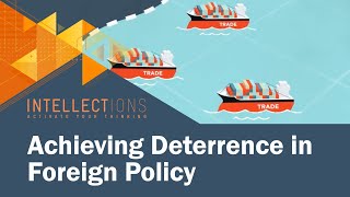 Acting From Strength Achieving Deterrence In Foreign Policy  Intellections [upl. by Tobit782]