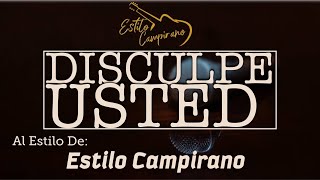 Disculpe Usted  KARAOKE  Estilo Campirano [upl. by Arocat]