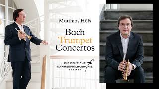 Matthias Höfs  Bach Trumpet Concertos FULL ALBUM STREAM [upl. by Desmund]