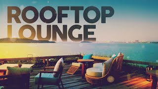 ROOFTOP LOUNGE  Cool Music [upl. by Esertak]