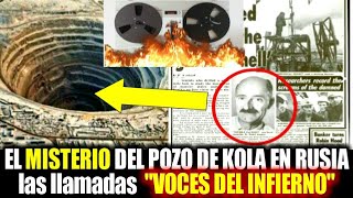 EL POZO DE KOLA  Las Voces del INFIERNO Científicos graban SONIDOS en Siberia Rusia [upl. by Ardnoet]