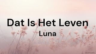 Dat Is Het Leven  Luna LYRICSSONGTEKST [upl. by Aiceled868]