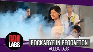 Rockabye in Reggaeton Mumbai Labs by Blackout Band  Clean Bandit feat Anne Marie [upl. by Agarhs]