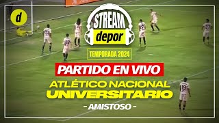 🔴 Universitario 1  1 Atlético Nacional  Amistoso 2024  Resumen goles y reacción [upl. by Nichani]