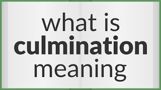 Culmination  meaning of Culmination [upl. by Corydon947]