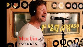 Martín Fornero  Ya No Me Acuerdo Mas De Ti VIDEO OFICIAL [upl. by Earehs]