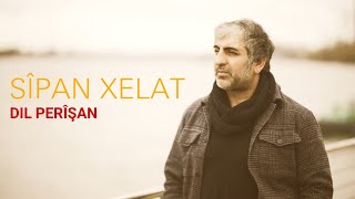 Sîpan Xelat Dil Perîşan 2024 [upl. by Ettelrahc595]