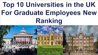 Top 10 UNIVERSITIES IN THE UK FOR GRADUATE EMPLOYMENT New Ranking [upl. by Yentruocal206]