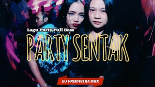 PARTY SENTAK SPESIAL AKHIR TAHUN FULL DROP VOL 3 🌴  DJ PRIMAVERA RMX  NEW REMIX 2024 [upl. by Amesari930]