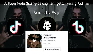 DJ Papa Muda GelengGeleng Keringetan Pusing Jadinya RemixFullbass 🎵 Sounds Fyp Viral Tik Tok 🎶🔥😼 [upl. by Rubin]