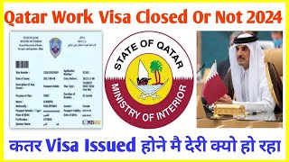 🔥Qatar Work Visa Closed Or Not  Qatar Work Visa Issued Timing  Qatar Visa New Updates [upl. by Henricks]