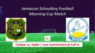 Calabar High School vs Hydel High School  Manning Cup  Jamaica Schoolboy Football [upl. by Retloc37]