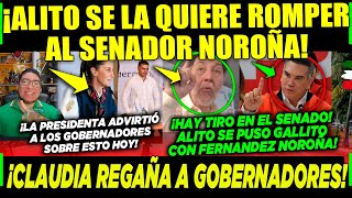 MARTES ALITO SE LA QUIERE ROMPER A NOROÑA ¡CLAUDIA REGAÑA A GOBERNADORES ¡A TRABAJAR POR EL PUEBLO [upl. by Heigl]