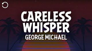 George Michael  Careless Whisper Lyrics [upl. by Balthasar]