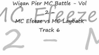 Wigan Pier MC Battle  Vol 2  MC Efeeze vs MC Layback Track 6wmv [upl. by Theodosia89]