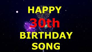 Happy 30th Birthday Song [upl. by Isabelle265]