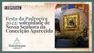 Especial  Festa da Padroeira 2022 solenidade de Nossa Senhora da Conceição Aparecida [upl. by Scheider]