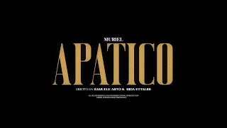 Muriel  Apatico Official Video [upl. by Htebharas]