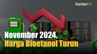 Harga Bioetanol November 2024 Turun Jadi Rp 14039 Per Liter  Kontan News [upl. by Rosalinde255]