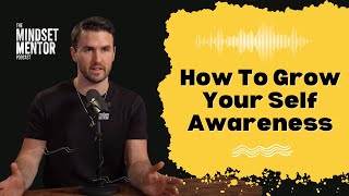 How To Grow Your Self Awareness The Key To Understanding Yourself [upl. by Lissi409]