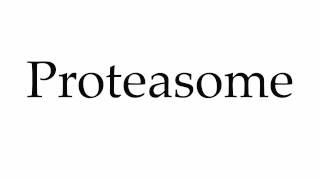 How to Pronounce Proteasome [upl. by Brookhouse]