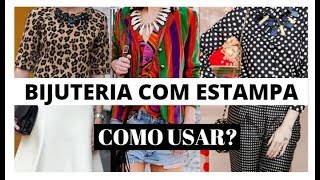 BIJUTERIA COM ROUPA ESTAMPADA  POSSO USAR [upl. by Mcneely]