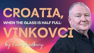 Croatia When the Glass is Half Full Vinkovci [upl. by Calise149]