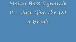 Miami Bass Dynamix II  JUst Give The DJ a Break [upl. by Whelan164]