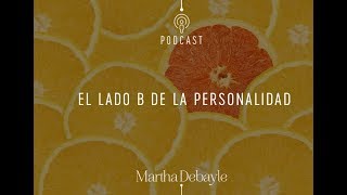 El Lado A y el Lado B de la personalidad  Martha Debayle [upl. by Assyli]