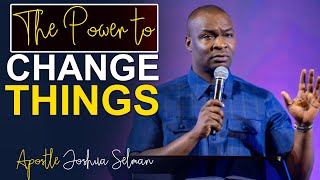 FULL SERMON THE POWER TO CHANGE THINGS  Apostle Joshua Selman 2022 [upl. by Orelee]