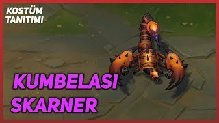 Kumbelası Skarner Kostüm Tanıtımı League of Legends [upl. by Eastlake506]