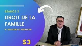 Droit de la famille S3  Séance 2  Pr Mohamed EL Masloumi [upl. by Acinok]