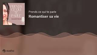 Romantiser sa vie [upl. by Beckerman]