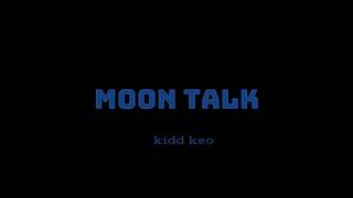 Kidd Keo  Moon Talk  Lyrics [upl. by Wolfe]