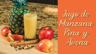 Receta Jugo de Manzana Piña y Avena [upl. by Ofloda457]