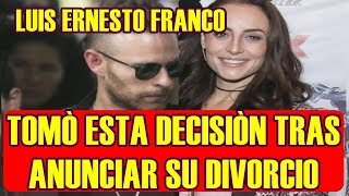 LUIS ERNESTO FRANCO tomò ESTA DECISIÓN a días de ANUNCIAR su DIVORCIO con MARIMAR VEGA [upl. by Chlori]