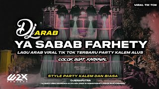 DJ ARAB YA SABAB FARHETY  VIRAL TERBARU BASS ALUS PARTY KALEM 2024 [upl. by Huei]