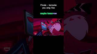 Hazbin Hotel  Finale karaoke you sing Vox hazbinhotel [upl. by Schiffman]