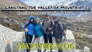 Langtang Trek Vlog  Kyanjin Gompa  Kyanjin Ri Complete Itinerary  4773m  5 Days [upl. by Biebel]