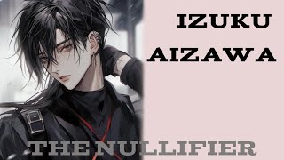 Izuku Aizawa The Nullifier Part 3 [upl. by Roel]