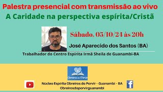 A Caridade na perspectiva espíritaCristã com José Aparecido dos Santos BA [upl. by Tabbatha]