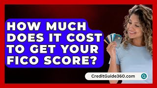 How Much Does It Cost to Get Your FICO Score  CreditGuide360com [upl. by Vanden141]