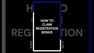 HOW TO CLAIM REGISTRATION BONUS [upl. by Fiora848]