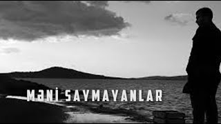 MƏNİ SAYMAYANLAR [upl. by Ingmar]